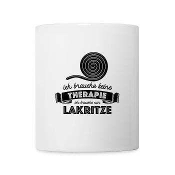 Ich brauche keine Therapie ich brauch nur Lakritze - Tasse - Weiß - Vorne