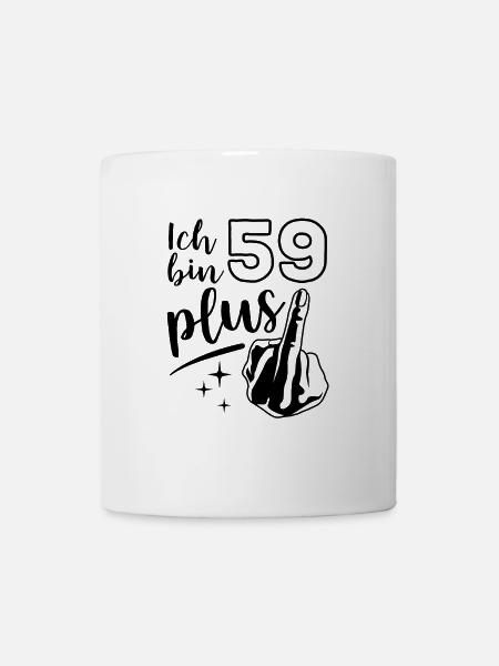 Ich bin 59 plus 1, Mittelfinger 60. Geburtstag - Tasse - Weiß