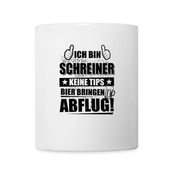 Ich bin Schreiner keine Tips, Bier bringen, Abflug - Tasse - Weiß - Vorne
