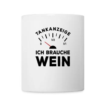 Tank leer - Ich brauche Wein - Sauf Spruch - Tasse - Weiß - Vorne