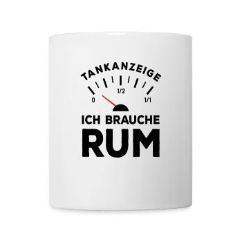 Tank leer - Ich brauche Rum - Sauf Spruch - Tasse - Weiß - Vorne