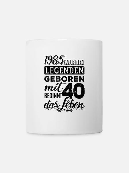 1985 wurden Legenden geboren mit 40 beginnt Leben - Tasse - Weiß