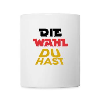 Die Wahl du hast - Wähler - Deutschland - Tasse - Weiß - Vorne