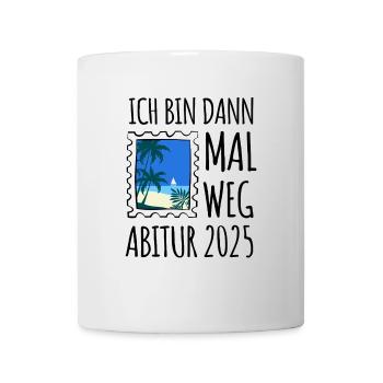 Ich bin dann mal weg - Urlaub - Abitur 2025 - Tasse - Weiß - Vorne