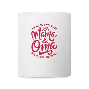 Zwei Titel, Mama & Oma - Ich rocke sie beide - Tasse - Weiß - Vorne
