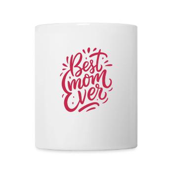 Best Mom Ever - Mother's Day - Saying - Mug - white - Front