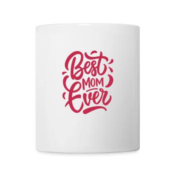 Best Mom Ever - Mother's Day - Saying - Mug - white - Front