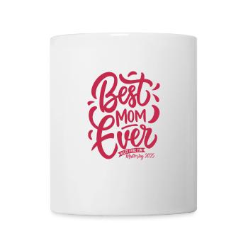 Best Mom Ever Alles Liebe zum Muttertag 2025 - Tasse - Weiß - Vorne