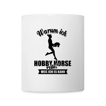 Warum ich Hobby Horse reite? Weil ich es kann - Tasse - Weiß - Vorne