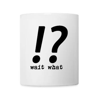 Wie? - Tasse - Weiß - Vorne