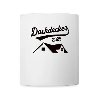 Dachdecker 2025 Beruf Dachdeckerei Lehre Lehrling - Tasse - Weiß - Vorne