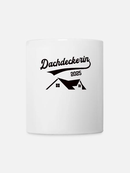 Dachdeckerin 2025 Beruf Dachdecker Dachdeckerei - Tasse - Weiß