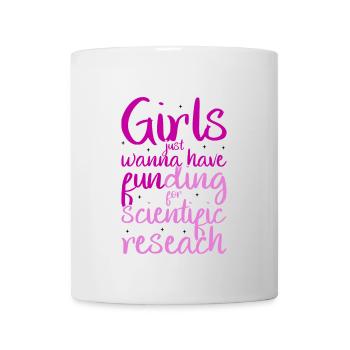Mädchen Wollen Nur Mittel Für Die Wissenschaft - Tasse - Weiß - Vorne