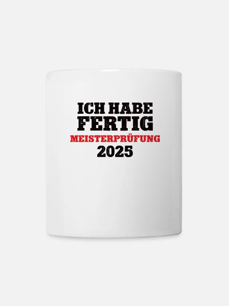 Meisterprüfung 2025 Meister Werden Ich Habe Fertig - Tasse - Weiß