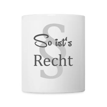 So ist's Recht - Tasse - Weiß - Vorne