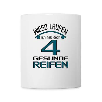 Warum laufen? ich hab doch 4 gesunde Reifen! - Tasse - Weiß - Vorne