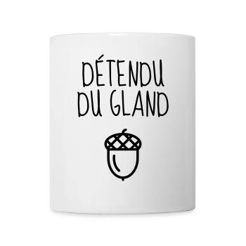 Détendu du Gland / Humour / Paresse / Cool - Mug blanc - blanc - Devant