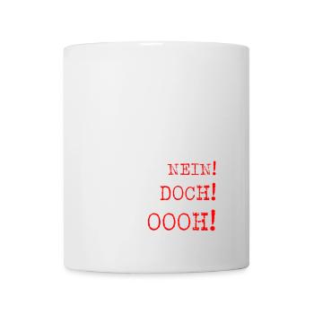 Nein Doch Ooh Spruch Motiv - Tasse - Weiß - Vorne