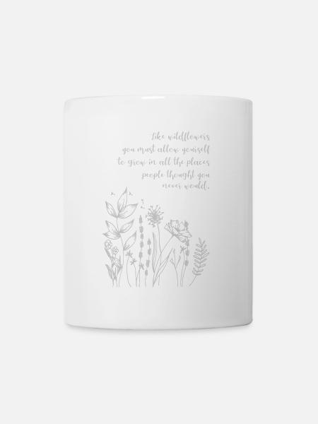 Zitat "Like wildflowers allow yourself to grow" - Tasse - Weiß