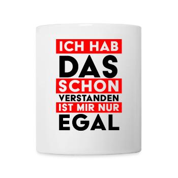Ich hab das schon verstanden – ist mir nur egal - Tasse - Weiß - Vorne