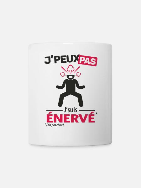 J'peux pas, j'suis énervé - Mug blanc - blanc