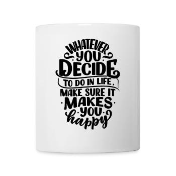 QUOI QUE VOUS DÉCIDIEZ DE FAIRE DANS LA VIE, ASSUREZ-VOUS... - Mug blanc - blanc - Devant