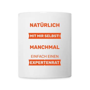 Natürlich rede ich mit mir selbst! Expertenrat. - Tasse - Weiß - Vorne