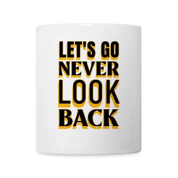 Motivation Let's Go Never Look Back - Mug blanc - blanc - Devant