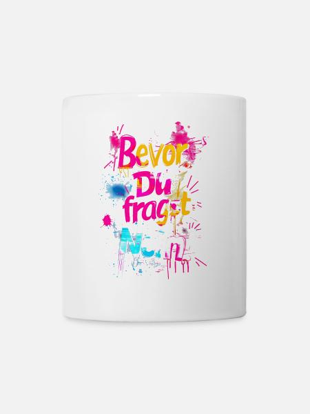 Bevor Du fragst: NEIN! - Tasse - Weiß