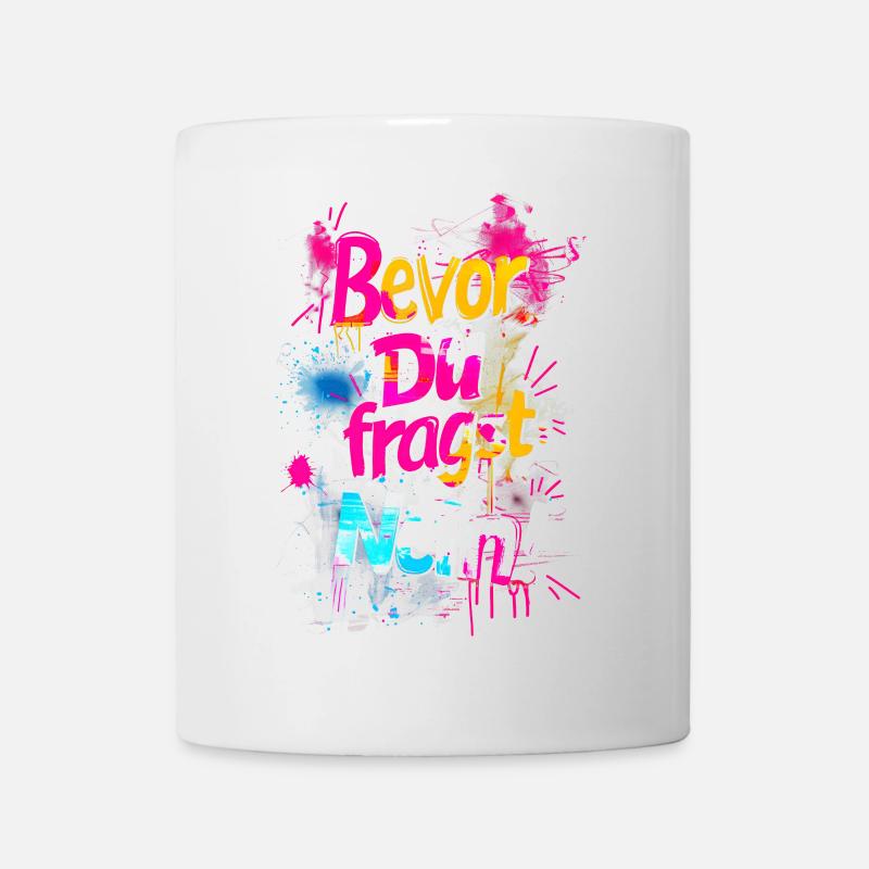 Bevor Du fragst: NEIN! - Tasse - Weiß