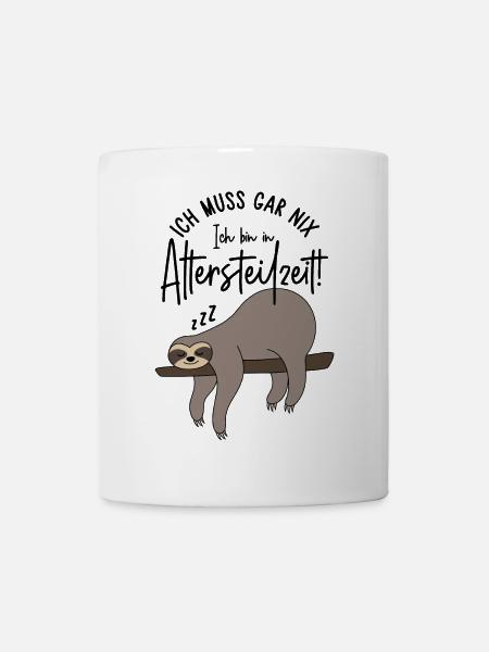 Ich muss gar nix Ich bin in Altersteilzeilzeit - Tasse - Weiß