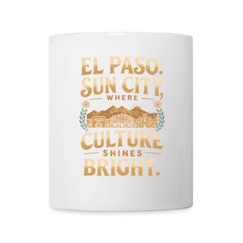 EL PASO SONNENSTADT, WO DIE KULTUR HELL ERSTRAHLT - Tasse - Weiß - Vorne