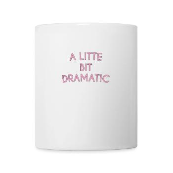 A Little Bit Dramatic Typography - Mug - white - Front