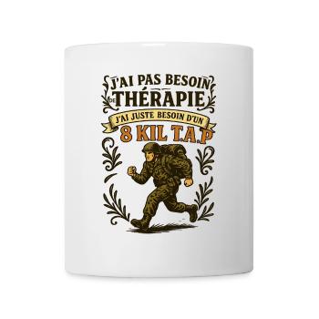 Besoin d’un 8 Kil TAP, pas d’une thérapie ! - Mug blanc - blanc - Devant