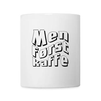 Men først kaffe - Tasse - Weiß - Vorne