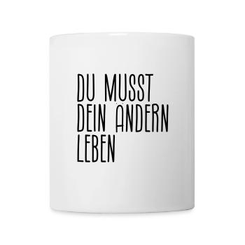 Du musst dein Ändern leben - Tasse - Weiß - Vorne