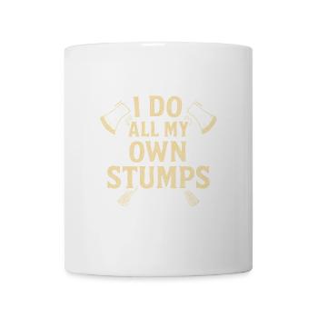 Ich mache alle meine eigenen Stümpfe - Tasse - Weiß - Vorne