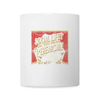 Soziales Leben? Oh, Sie meinen die Probe! - Tasse - Weiß - Vorne