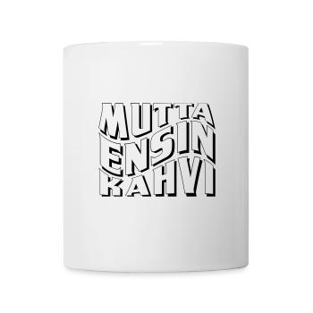 Mutta ensin kahvi - Tasse - Weiß - Vorne