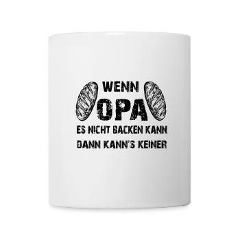 Wenn Opa es nicht backen kann kann's keiner - Tasse - Weiß - Vorne