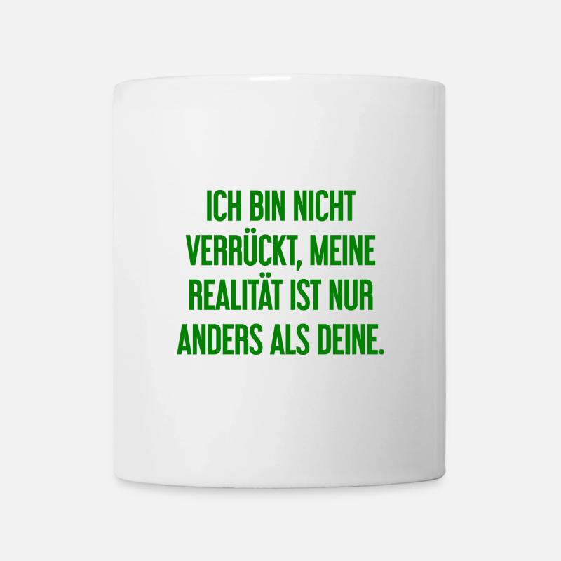 I'm not crazy – my reality is different - Mug - white