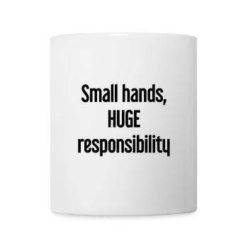 Small Hands, Huge Responsibility Parent Saying - Mug - white - Front
