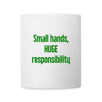 Small Hands, Huge Responsibility Parent Saying - Mug - white - Front