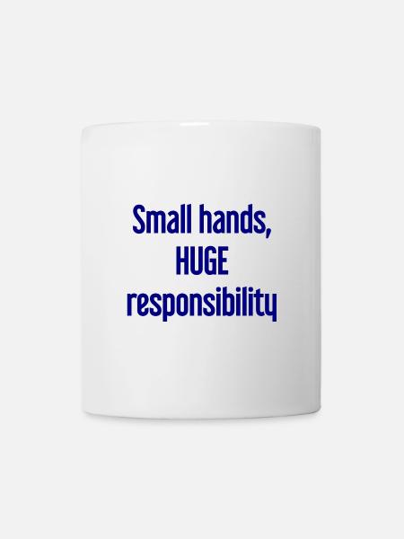 Small Hands, Huge Responsibility Parent Saying - Mug - white