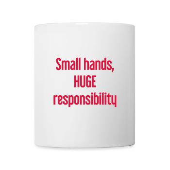 Small Hands, Huge Responsibility Parent Saying - Mug - white - Front
