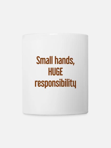 Small Hands, Huge Responsibility Parent Saying - Mug - white