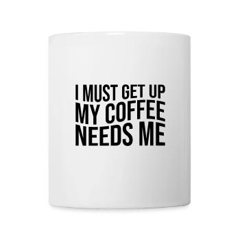 Je dois me lever mon café a besoin de moi - Mug blanc - blanc - Devant