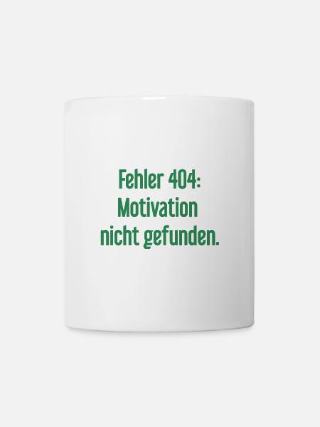 Fehler 404: Motivation nicht gefunden - Tasse - Weiß