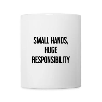 Small Hands, Huge Responsibility Parent Saying - Mug - white - Front