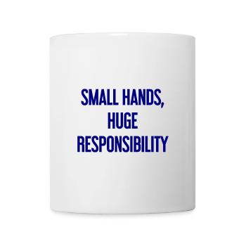 Small Hands, Huge Responsibility Parent Saying - Mug - white - Front